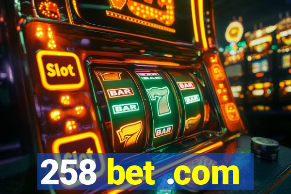 258 bet .com